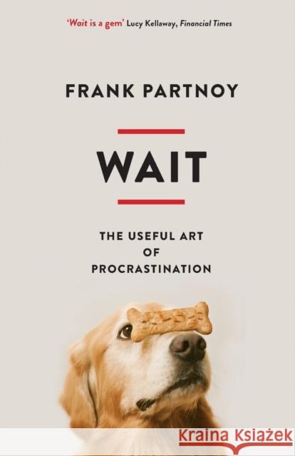 Wait: The useful art of procrastination Partnoy, Frank 9781846685958