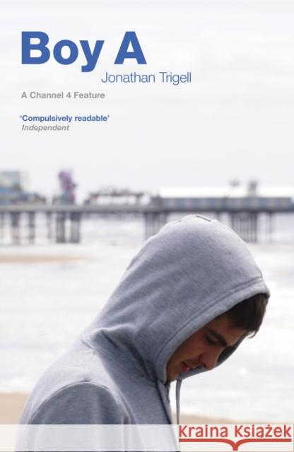 Boy A: 'A wonderful, heartbreaking tale' Andrew Garfield Jonathan Trigell 9781846686627