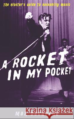 A Rocket in My Pocket : The Hipster's Guide to Rockabilly Music Max Decharne 9781846687211