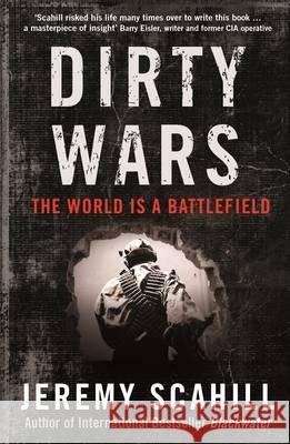 Dirty Wars : The world is a battlefield Jeremy Scahill 9781846688515