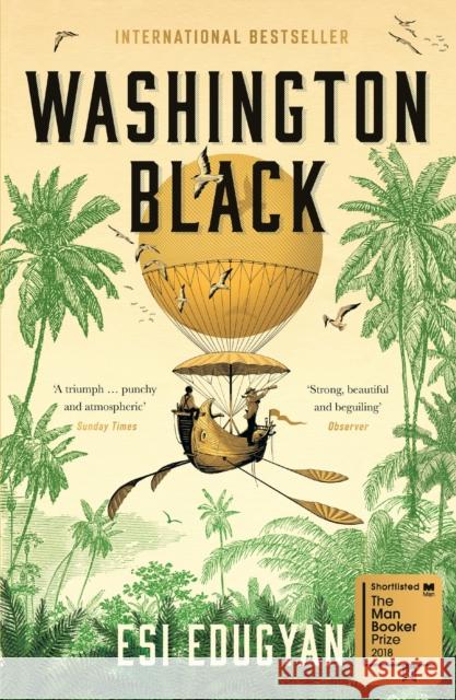 Washington Black: Shortlisted for the Man Booker Prize 2018 Edugyan, Esi 9781846689604 Profile Books Ltd