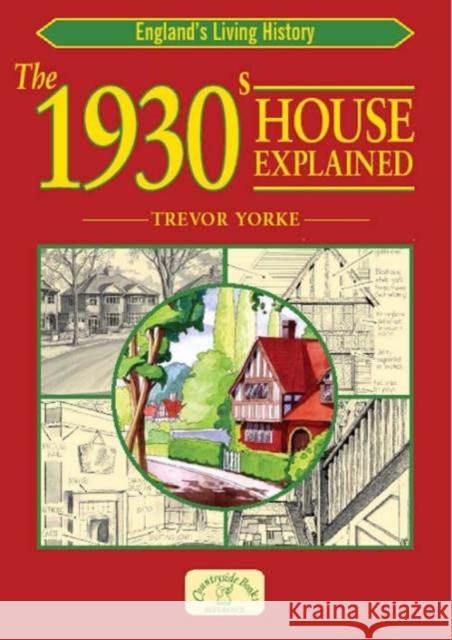 The 1930s House Explained: Britain's Architectural History Trevor Yorke 9781846740022 Countryside Books