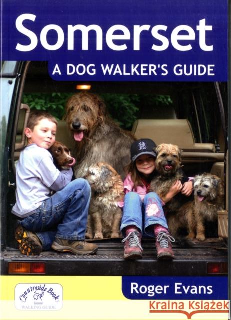 Somerset a Dog Walker's Guide Roger Evans 9781846741159