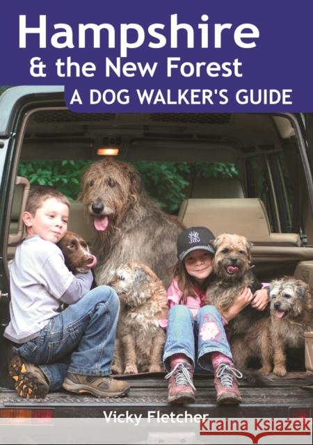 Hampshire & The New Forest: A Dog Walker's Guide Fletcher, Grace 9781846742330 Countryside Books