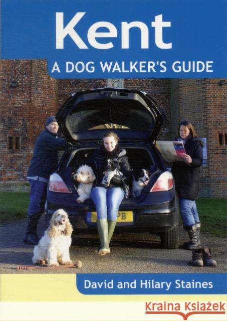 Kent - a Dog Walker's Guide David Staines, Hilary Staines 9781846742767