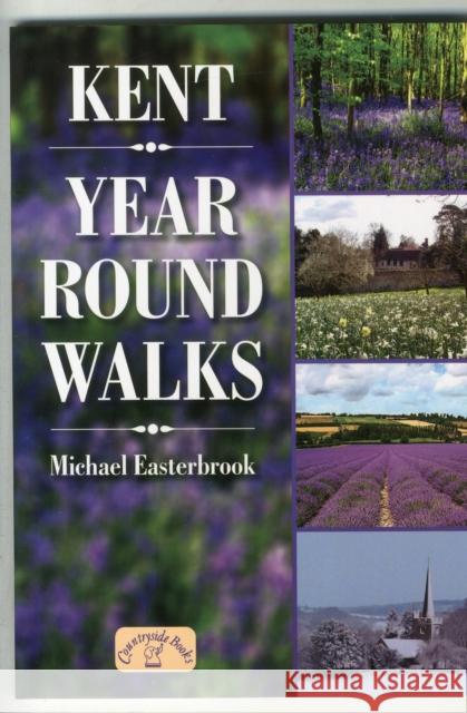 Kent Year Round Walks Michael Easterbrook 9781846742958 Countryside Books