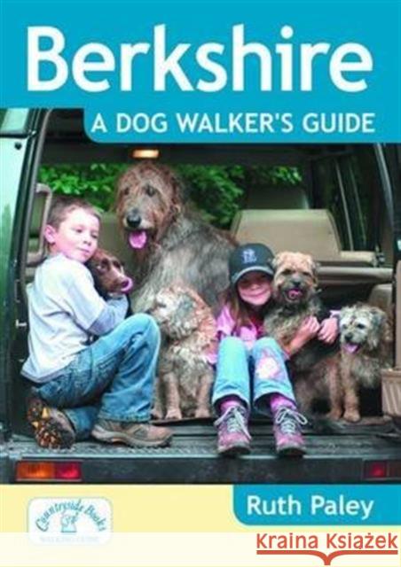 Berkshire a Dog Walker's Guide Ruth Paley 9781846743184 Countryside Books