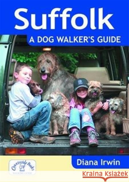 Suffolk a Dog Walker's Guide Diana Irwin 9781846743207 Countryside Books