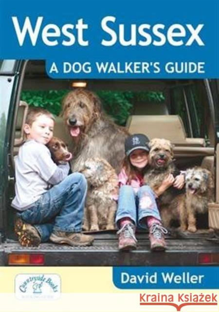 West Sussex: A Dog Walker's Guide David Weller 9781846743320