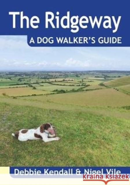 The Ridgeway a Dog Walker's Guide Nigel Vile 9781846743443