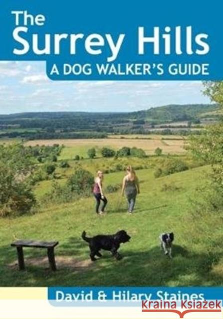 The Surrey Hills A Dog Walker's Guide (20 Dog Walks) David Staines 9781846743535