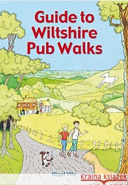 Guide To Wiltshire Pub Walks: 20 Pub Walks Nigel Vile 9781846743580 Countryside Books