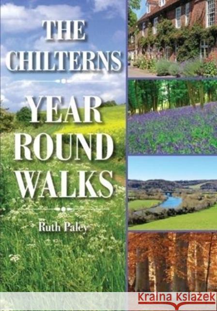 The Chilterns Year Round Walks Ruth Paley 9781846743634 Countryside Books