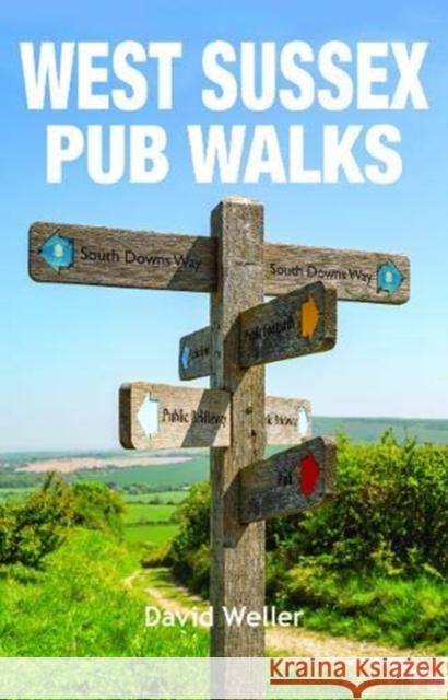 West Sussex Pub Walks David Weller 9781846743870 Countryside Books