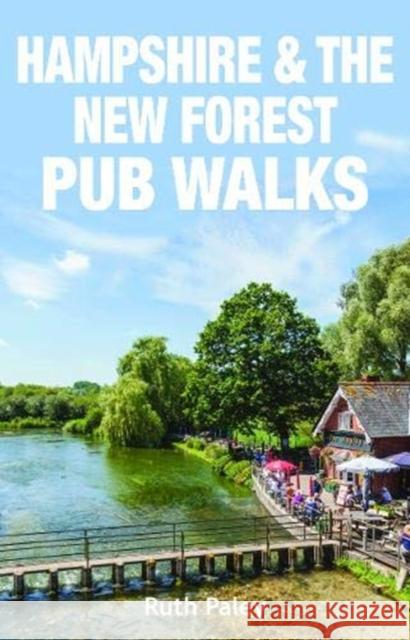 Hampshire & the New Forest Pub Walks Ruth Paley 9781846743887 Countryside Books