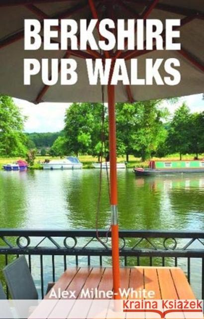 Berkshire Pub Walks Alex Milne-White 9781846743894