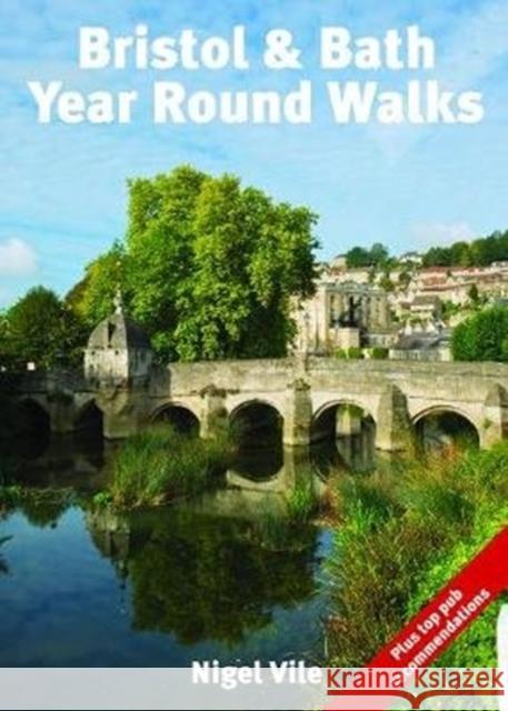 Bristol & Bath Year Round Walks Nigel Vile 9781846743900