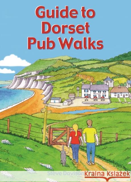 Guide to Dorset Pub Walks: 20 circular walks Steve Davison 9781846744136 Countryside Books