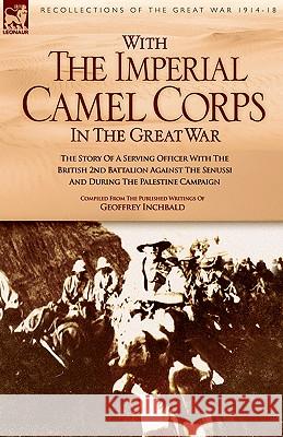 With the Imperial Camel Corps in the Great War Geoffrey Inchbald 9781846770074 Leonaur Ltd