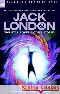 Jack London 3 - The Star Rover & Other Stories Jack London 9781846770135 Leonaur Ltd