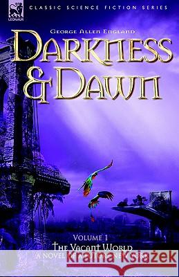 Darkness & Dawn Volume 1 - The Vacant World George Allen England 9781846770272 Leonaur Ltd