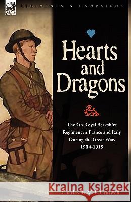 Hearts & Dragons: The 4th Royal Berkshire Regiment in France and Italy During the Great War, 1914-1918 Crutwell, Charles R. M. F. 9781846773624 Leonaur Ltd