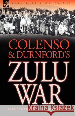 Colenso & Durnford's Zulu War Frances E. Colenso Edward Durnford 9781846773952 Leonaur Ltd