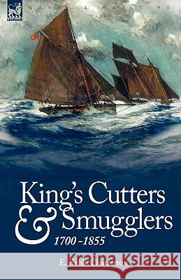 King's Cutters and Smugglers: 1700-1855 Chatterton, E. Keble 9781846774072 Leonaur Ltd