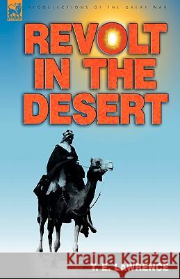 Revolt in the Desert T. E. Lawrence 9781846774201 Leonaur Ltd