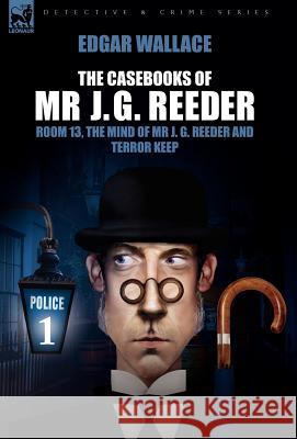 The Casebooks of MR J. G. Reeder: Book 1-Room 13, the Mind of MR J. G. Reeder and Terror Keep Wallace, Edgar 9781846775161 Oakpast