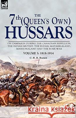 The 7th (Queen's Own) Hussars: On Campaign During the Canadian Rebellion, the Indian Mutiny, the Sudan, Matabeleland, Mashonaland and the Boer War-Vo Barrett, C. R. B. 9781846775192 Oakpast