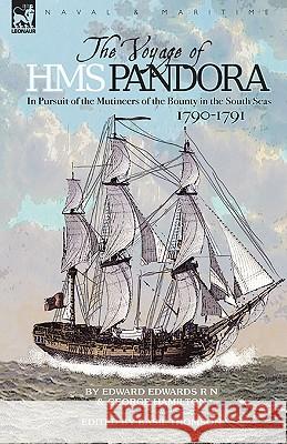 The Voyage of H.M.S. Pandora: in Pursuit of the Mutineers of the Bounty in the South Seas-1790-1791 Edwards, Edward 9781846776021