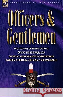 Officers & Gentlemen: Two Accounts of British Officers During the Peninsula War Hawker, Peter 9781846776373