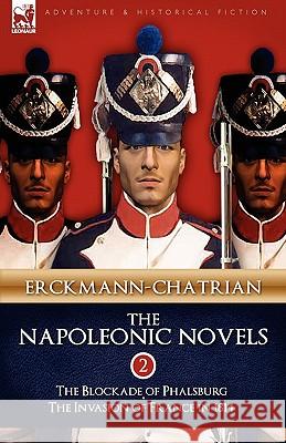 The Napoleonic Novels: Volume 2-The Blockade of Phalsburg & the Invasion of France in 1814 Erckmann-Chatrian 9781846777059