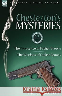 Chesterton's Mysteries: 2-The Innocence of Father Brown & the Wisdom of Father Brown Chesterton, G. K. 9781846778032 Leonaur Ltd