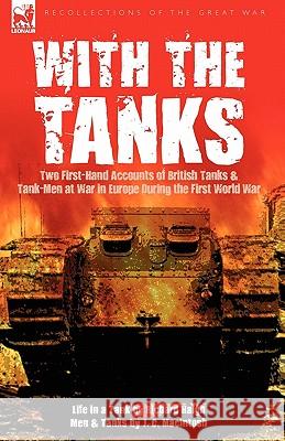 With the Tanks: Two First-Hand Accounts of British Tanks & Tank-Men at War in Europe During the First World War---Life in a Tank by Ri Haigh, Richard 9781846779770