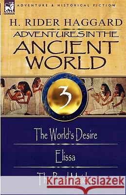 Adventures in the Ancient World: 3-The World's Desire, Elissa & the Pearl Maiden Sir H Rider Haggard 9781846779893 Leonaur Ltd