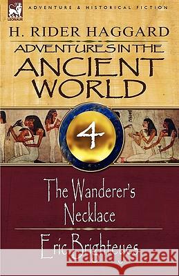 Adventures in the Ancient World: 4-The Wanderer's Necklace & Eric Brighteyes Haggard, H. Rider 9781846779916 Leonaur Ltd