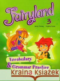 Fairyland 3 Vocabulary & Grammar Practice Virginia Evans, Jenny Dooley 9781846793677