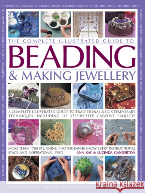 Complete Illustrated Guide to Beading & Making Jewellery Kay Ann & Ganderton Lucinda 9781846812149