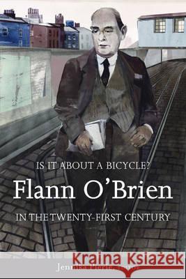 'is It about a Bicycle?': Flann O'Brien in the Twenty-First Century Matthews 9781846822407