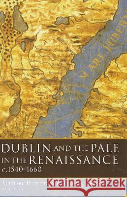 Dublin and the Pale in the Renaissance, C.1540-1660  9781846822834 Four Courts Press