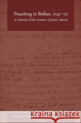 Preaching in Belfast, 1747-72: A Selection of the Sermons of James Saurin Raymond Gillespie 9781846825354 Four Courts Press