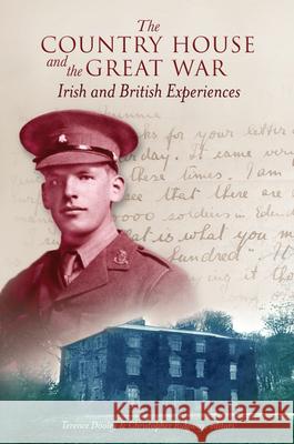 The Country House and the Great War: Irish and British Experiences Dooley, Terence 9781846826177