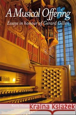 A Musical Offering: Essays in Honour of Gerard Gillen Kerry Houston Harry White 9781846826580 Four Courts Press