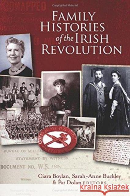 Family Histories of the Irish Revolution Sarah-Anne Buckley Ciara Boylan Pat Dolan 9781846826825 Open Air