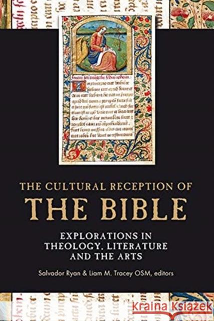 The Cultural Reception of the Bible: Explorations in Theology, Literature and the Arts Salvador Ryan Liam M. Treac 9781846827259 Four Courts Press