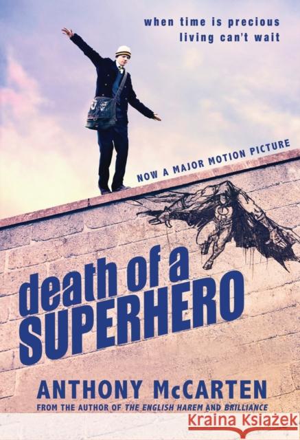 Death of a Superhero Anthony McCarten 9781846882876