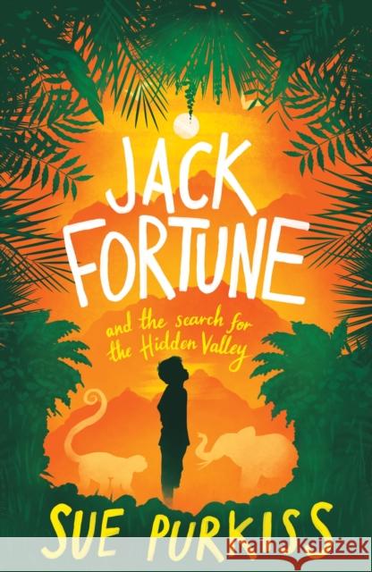 Jack Fortune: And the Search for the Hidden Valley Sue Purkiss 9781846884283 Alma Books Ltd