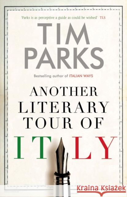 Another Literary Tour of Italy Tim Parks 9781846884726 Alma Books Ltd